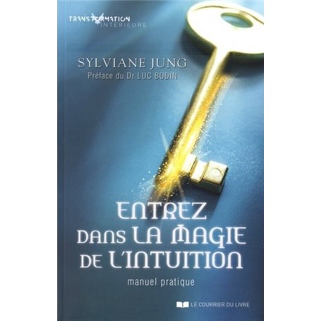 Entrez dans la magie de l'intuition - Manuel pratique