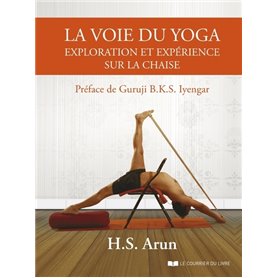 La voie du yoga - Exploration et expérience sur la chaise