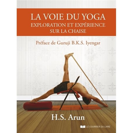 La voie du yoga - Exploration et expérience sur la chaise