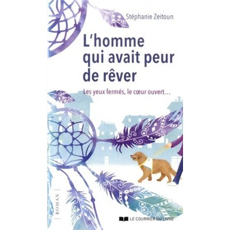 L'homme qui avait peur de rêver - Les yeux fermés, le coeur ouvert...