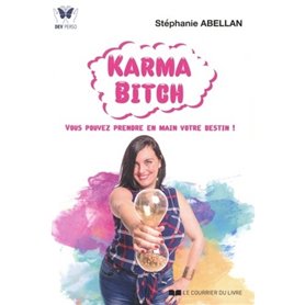 Karma Bitch - Vous pouvez prendre en main votre destin !