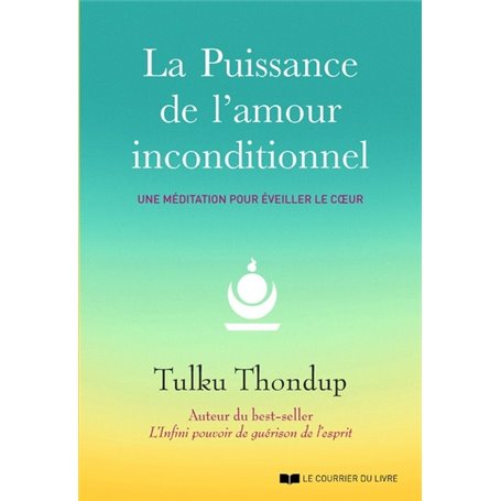 La puissance de l'amour inconditionnel - Une méditation pour éveiller le coeur