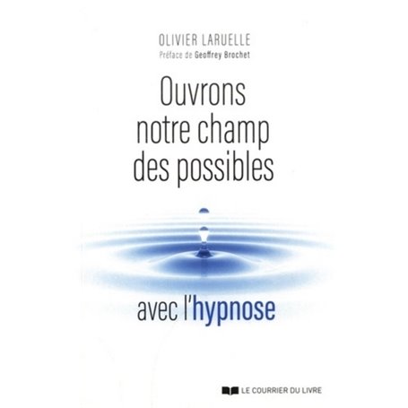 Ouvrons notre champ des possibles avec l'hypnose