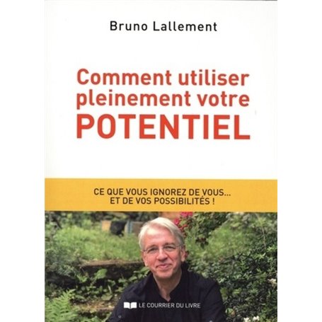 Comment utiliser pleinement votre potentiel