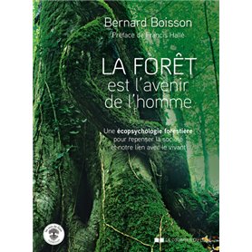 La Forêt est l'avenir de l'homme - Une écopsychologie forestière pour repenser la société