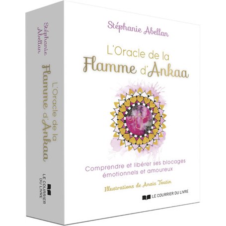 L'Oracle de la flamme d'Ankaa - Comprendre et libérer ses blocages émotionnels et amoureux