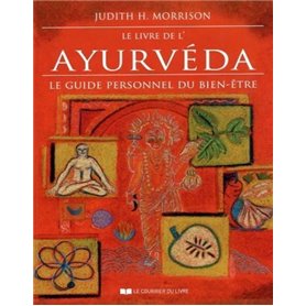 Le livre de l'Ayurveda - Le guide personnel du bien-être