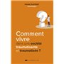 Comment vivre dans une société traumatisante et traumatisée ?