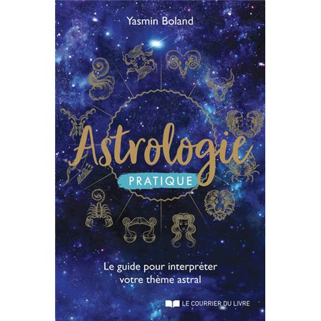 Astrologie pratique - Le guide pour interpréter votre thème astral