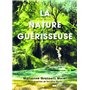 La nature guérisseuse - Pratiques inspirantes d'écothérapie