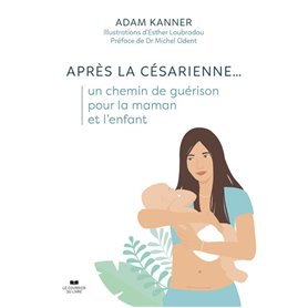 Après la césarienne... un chemin de guérison pour la maman et l'enfant