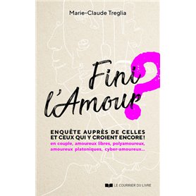 Fini l'Amour ? - Enquête auprès de celles et ceux qui y croient encore !