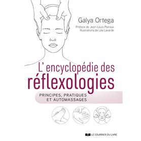 L'encyclopédie des réflexologies - Principes, pratiques et automassages