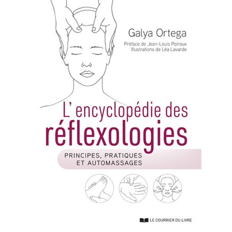 L'encyclopédie des réflexologies - Principes, pratiques et automassages