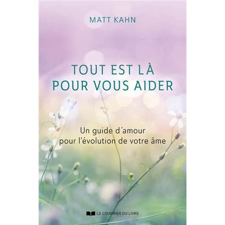 Tout est là pour vous aider - Un guide d'amour pour l'évolution de votre âme