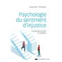 Psychologie du sentiment d'injustice - Comprendre et traiter la souffrance