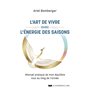 L'art de vivre avec l'énergie des saisons - Manuel pratique de mon équilibre tout au long de l'année