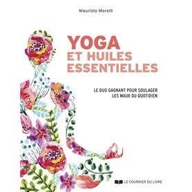 Yoga et huiles essentielles - Le duo gagnant pour soulager les maux du quotidien