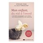 Mon enfant, du nid à l'envol - Comment l'acommpagner sur le chemin de la sécurité affective et de l'