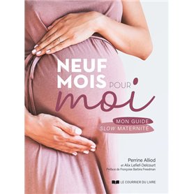 Neuf mois pour moi - Mon guide slow maternité