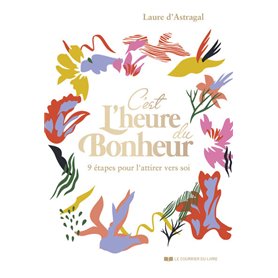 C'est l'heure du bonheur ! - 9 étapes pour l'attirer vers soi