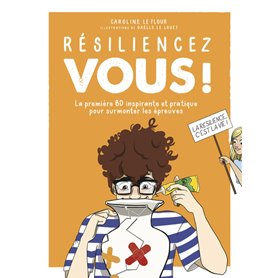 Résiliencez-vous ! - La première BD inspirante et pratique pour surmonter les épreuves