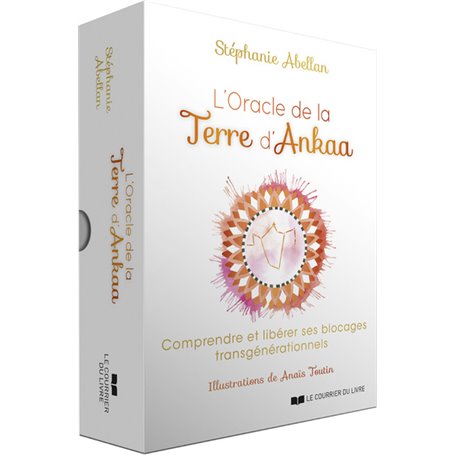 L'Oracle de la Terre d'Ankaa - Comprendre et libérer ses blocages transgénérationnels