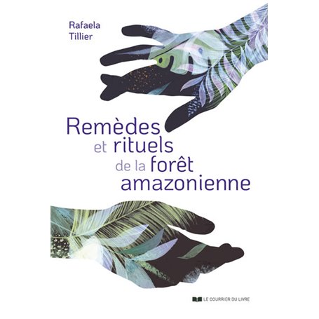 Remèdes et rituels de la forêt amazonienne