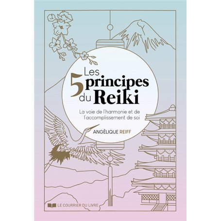 Les 5 principes du Reiki - La voie de l'harmonie et de l'accomplissement de soi