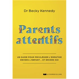 Parents attentifs - Un guide pour privilégier l'empathie envers l'enfant... et envers soi