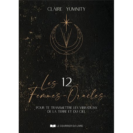 Les 12 Femmes-Oracles - pour te transmettre les vibrations de la Terre et du Ciel