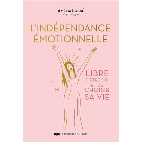 L'Indépendance émotionnelle - Libre d'être soi et de choisir sa vie