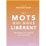 Ces mots qui nous libèrent - 50 antidotes à la négativité, la peur et l'anxiété