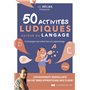 50 activités ludiques autour du langage - J'accompagne mon enfant dans son apprentissage