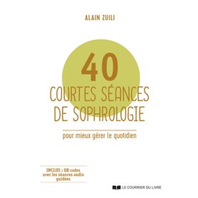 40 courtes séances de sophrologie - Pour mieux gérer le quotidien