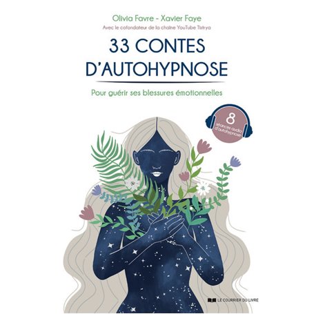 33 contes d'autohypnose - Pour guérir ses blessures émotionnelles