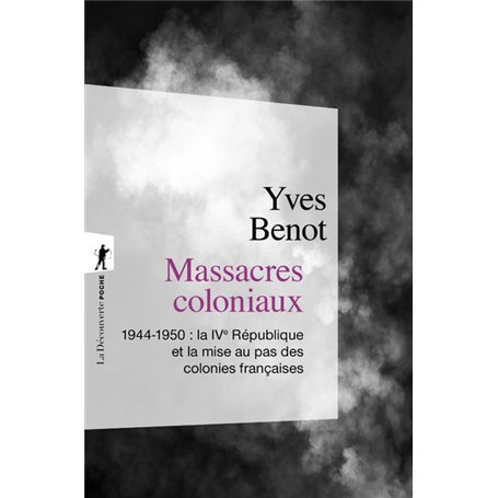 Massacres coloniaux 1944-1950 : La IVeme République et la mise au pas des colonies françaises