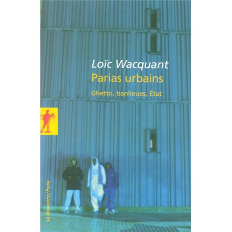 Parias urbains - Ghetto, banlieues, État