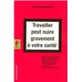 Travailler peut nuire gravement à votre santé