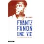 Frantz Fanon, une vie