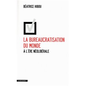 La bureaucratisation du monde à l'ère néolibérale