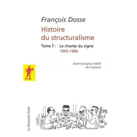 L'histoire du structuralisme - tome 1 - le champ du signe 1945-1966