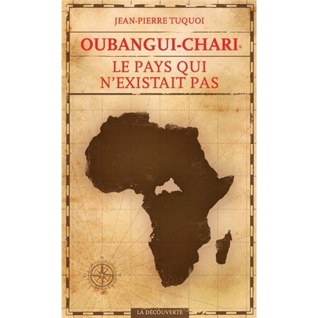 Oubangui-Chari, le pays qui n'existait pas