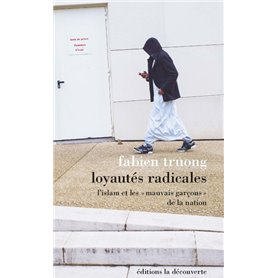 Loyautés radicales - L'Islam et les " mauvais garçons " de la nation