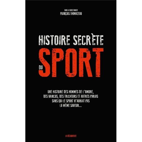 Une histoire secrète du sport - Une histoire des hommes de l'ombre, des vaincus, des tricheurs et au