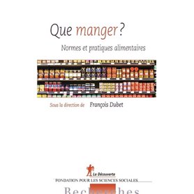 Que manger ? - Normes et pratiques alimentaires