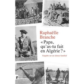 Papa, qu'as-tu fait en Algérie ? - Enquête sur un silence familial