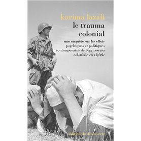 Le trauma colonial - Une enquête sur les effets psychiques et politiques contemporains de l'oppressi