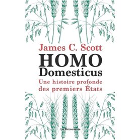 Homo domesticus - Une histoire profonde des premiers Etats