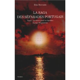 LA SAGA DES SEPHARADES PORTUGAIS, contee a partir de deux familles fuyant l'inquisition